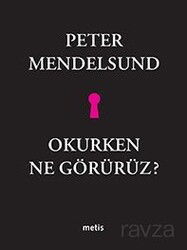 Okurken Ne Görürüz? - Metis Yayınları