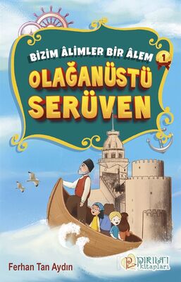 Olağanüstü Serüven / Bizim Âlimler Bir Âlem 1 - 1