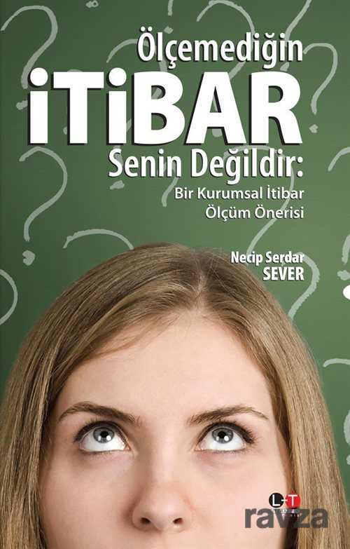 Ölçemediğin İtibar Senin Değildir - Literatürk Yayınları (Konya)