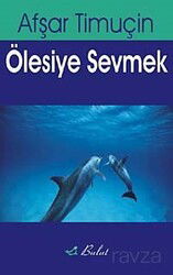 Ölesiye Sevmek - Bulut Yayınları