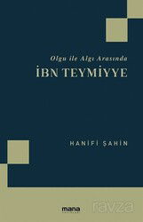 Olgu ile Algı Arasında İbn Teymiyye - Mana Yayınları