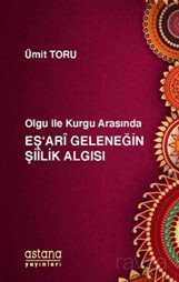 Olgu ile Kurgu Arasında Eş'ari Geleneğin Şiilik Algısı - Astana Yayınları