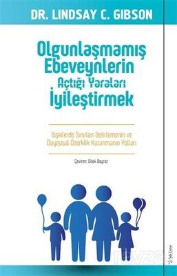 Olgunlaşmamış Ebeveynlerin Açtığı Yaraları İyileştirmek - 1