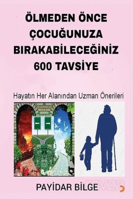 Ölmeden Önce Çocuğunuza Bırakabileceğiniz 600 Tavsiye - 1