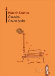 Ölmeden Önceki Şeyler - Vapur Yayınları