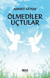 Ölmediler Uçtular - Gece Kitaplığı