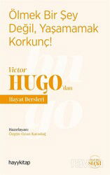 Ölmek Bir Şey Değil, Yaşamamak Korkunç! - Victor Hugo'dan Hayat Dersleri - Hayy Kitap
