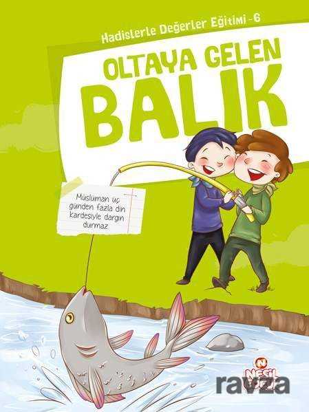 Oltaya Gelen Balık / Hadislerle Değerler Eğitimi 6 - Nesil Çocuk Yayınları