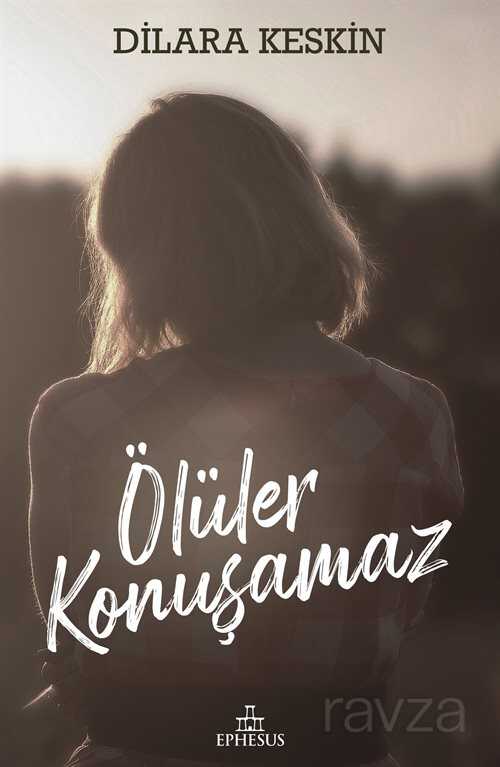 Ölüler Konuşamaz - Ephesus Yayınları