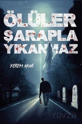 Ölüler Şarapla Yıkanmaz - 1