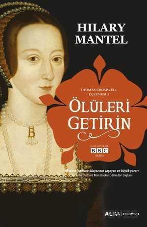 Ölüleri Getirin / Thomas Cromwell Üçlemesi 2 - Alfa Yayınları
