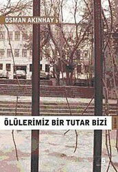 Ölülerimiz Bir Tutar Bizi - Agora Kitaplığı