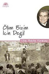 Ölüm Bizim İçin Değil - İletişim Yayınları