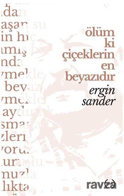 Ölüm ki çiçeklerin en beyazıdır - Islık Yayınları