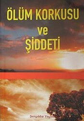 Ölüm Korkusu ve Şiddet - Şenyıldız Yayınevi