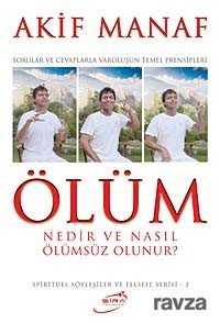 Ölüm Nedir ve Nasıl Ölümsüz Olunur - 1