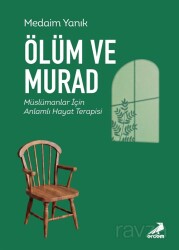 Ölüm ve Murad Müslümanlar İçin Anlamlı Hayat Terapisi - Erdem Yayınları