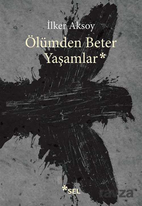 Ölümden Beter Yaşamlar - Sel Yayınları
