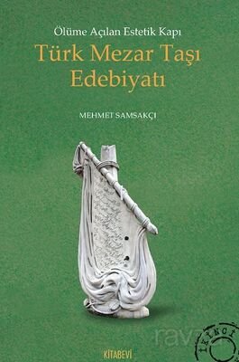 Ölüme Açılan Estetik Kapı Türk Mezar Taşı Edebiyatı - 1