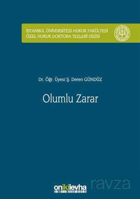 Olumlu Zarar İstanbul Üniversitesi Hukuk Fakültesi Özel Hukuk Doktora Tezleri Dizisi No: 16 - 1