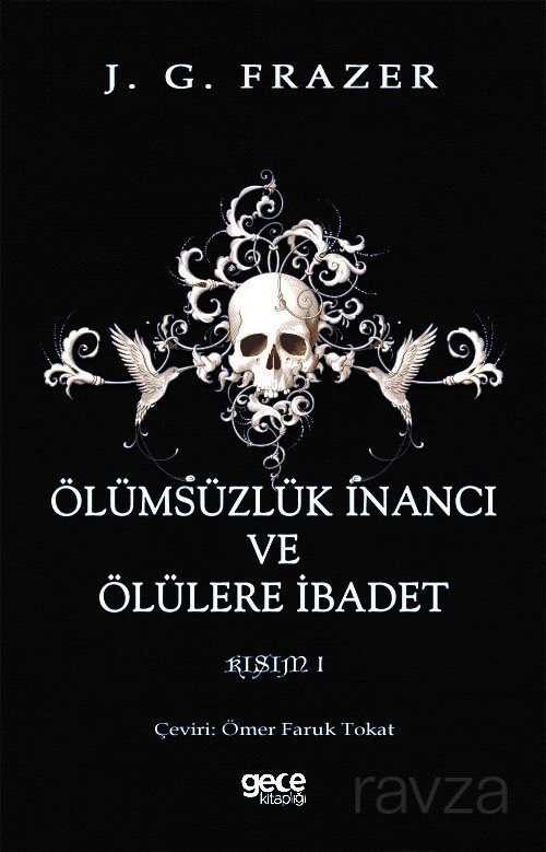 Ölümsüzlük İnancı ve Ölülere İbadet (Cilt 1) - Gece Kitaplığı