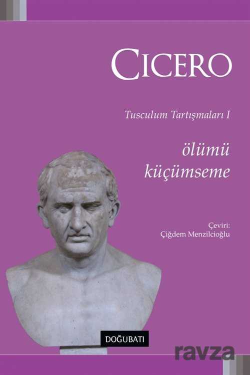 Ölümü Küçümseme / Tusculum Tartışmaları 1 - Doğu Batı Yayınları