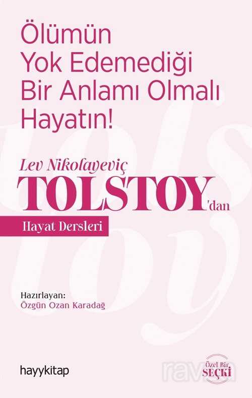 Ölümün Yok Edemediği Bir Anlamı Olmalı Hayatın! / Lev Nikolayeviç Tolstoy'dan Hayat Dersleri - Hayy Kitap
