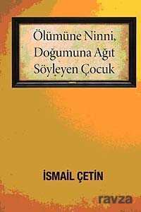 Ölümüne Ninni, Doğumuna Ağıt Söyleyen Çocuk - Cinius Yayınları