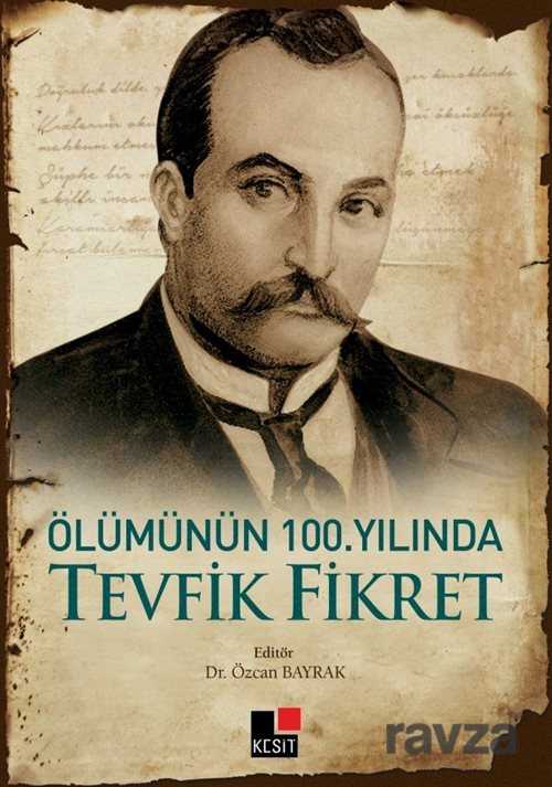 Ölümünün 100.Yılında Tevfik Fikret - Kesit Yayınları