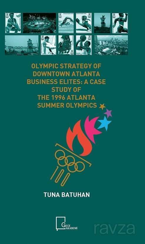 Olympıc Strategy Of Downtown Atlanta Busıness Elıtes: A Case Study Of The 1996 Atlanta Summer Olympıcs - 1