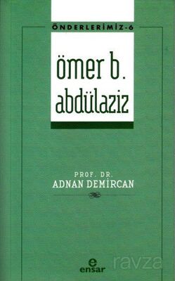 Ömer b. Abdülaziz / Önderlerimiz 6 - 1