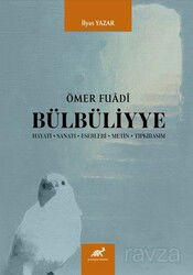 Ömer Fuadî Bülbüliyye Hayatı - Sanatı - Eserleri - Metin - Tıpkıbasım - Paradigma Akademi Yayınları