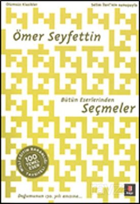 Ömer Seyfettin Bütün Eserlerinden Seçmeler / 100 Temel Eser - 1