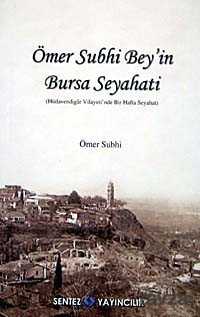 Ömer Subhi Bey'in Bursa Seyahati - Sentez Yayım ve Dağıtım (Bursa)