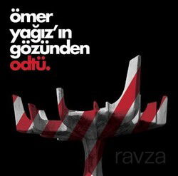 Ömer Yağız'ın Gözünden ODTÜ - ODTÜ Geliştirme Vakfı Yayıncılık