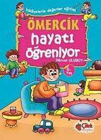 Ömercik Hayatı Öğreniyor / Hikayelerle Değerler Eğitimi - Çilek Yayınları