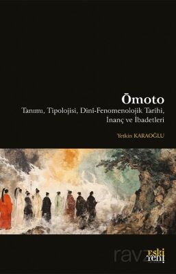 Omoto Tanımı, Tipolojisi, Dinî-Fenomenolojik Tarihi, İnanç ve İbadetleri - 1