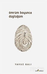 Ömrüm Boyunca Düştüğüm - Çıra Yayınları