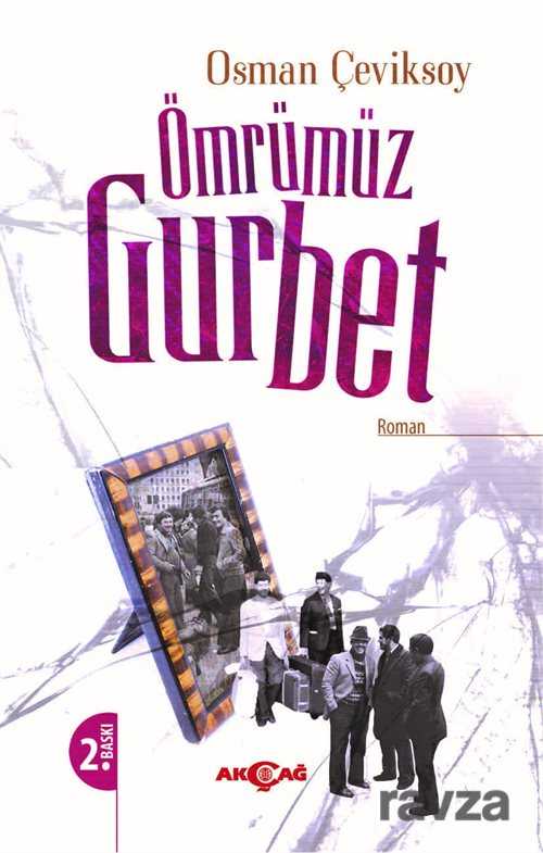 Ömrümüz Gurbet - Akçağ Yayınları