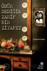 Ömür Dediğin Zarif Bir Ziyafet - Hep Kitap