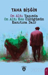 On Altı Yaşımda On Altı Kez Öldüğümün Kanıtına Dair - Dorlion Yayınevi