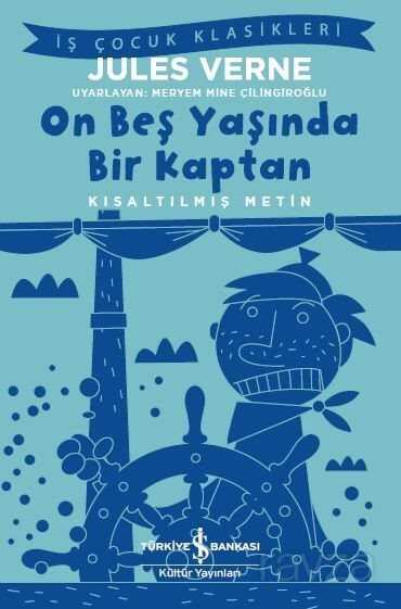 On Beş Yaşında Bir Kaptan (Kısaltılmış Metin) - İş Bankası Yayınları