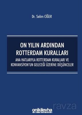 On Yılın Ardından Rotterdam Kuralları: Ana Hatlarıyla Rotterdam Kuralları ve Konvansiyonun Geleceği - 1