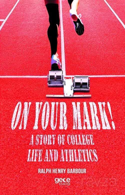 On Your Mark! A Story Of College Life And Athletics - 1