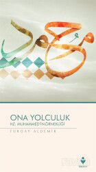 Ona Yolculuk - Hz. Muhammed'in Örnekliği - Tire Kitap