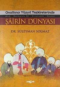 Onaltıncı Yüzyıl Tezkirelerinde Şairin Dünyası - Akçağ Yayınları