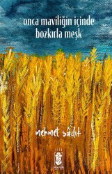 Onca Maviliğin İçinde Bozkırla Meşk - Mavi Gök Yayınları