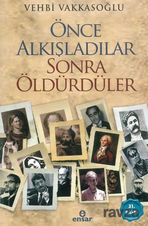 Önce Alkışladılar Sonra Öldürdüler - Ensar Neşriyat