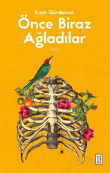 Önce Biraz Ağladılar - Ketebe Yayınevi