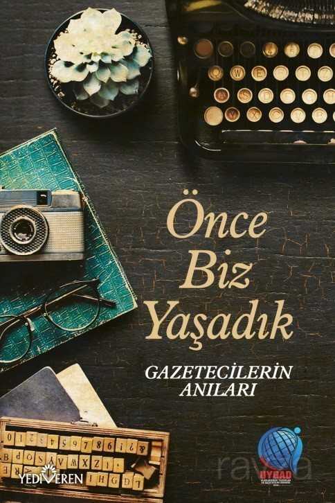 Önce Biz Yaşadık - Yediveren Yayınları